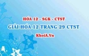 Giải Hóa 12 trang 29 Chân trời Sáng tạo